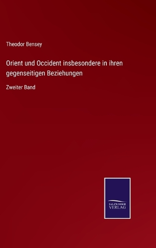 Orient und Occident insbesondere in ihren gegenseitigen Beziehungen: Zweiter Band