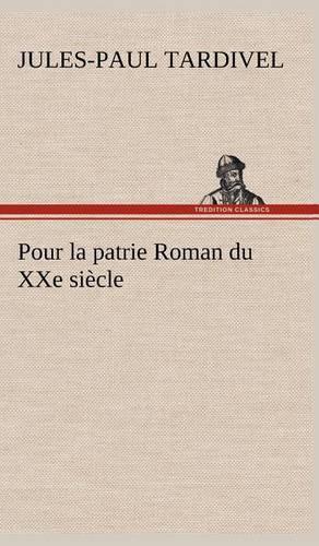 Pour la patrie Roman du XXe siècle