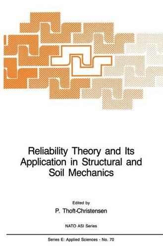 Reliability Theory and Its Application in Structural and Soil Mechanics: (70 NATO Science Series E:)