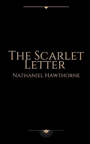 The Scarlet Letter by Nathaniel Hawthorne