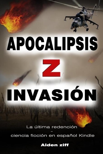 Apocalipsis Z Invasión: La última redención - ciencia ficción en español Kindle-