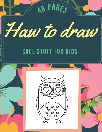 How to Draw Cool Stuff for Kids