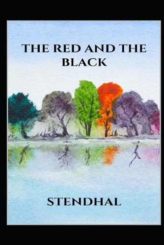 The Red and the Black By Marie-Henri Beyle (Romantic Novel) "The New Annotated Edition"