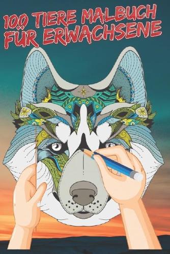 100 Tiere Malbuch für Erwachsene
