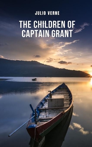 The Children of Captain Grant: One of the most famous works of Jules Verne