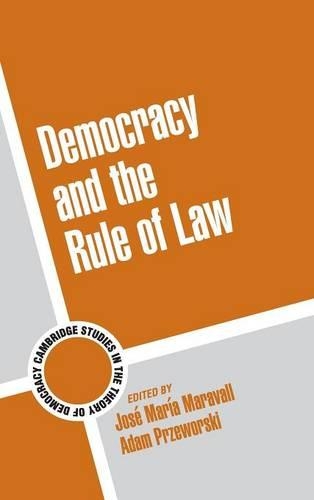 Democracy and the Rule of Law: (Series Number 5 Cambridge Studies in the Theory of Democracy)
