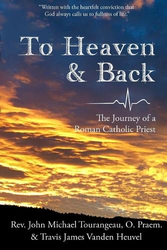 To Heaven & Back: The Journey of a Roman Catholic Priest(English)