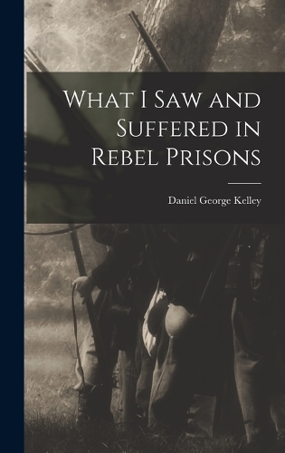 What I Saw and Suffered in Rebel Prisons