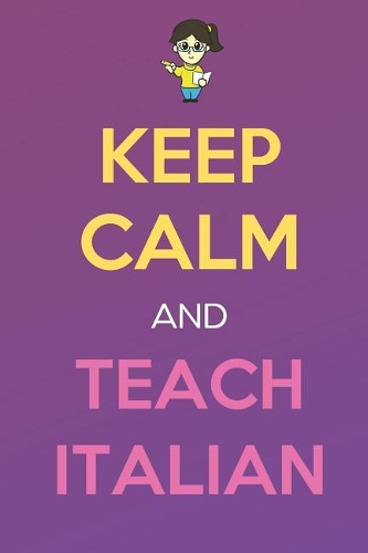 Keep Calm And Teach Italian