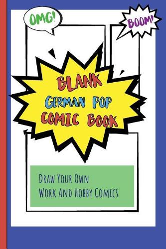 Blank German Pop Comic Book: Draw Your Own Work And Hobby Comics Omg! Boom!