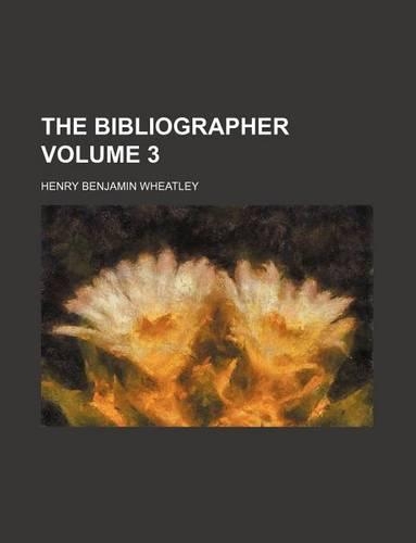 The Bibliographer Volume 3: (English)