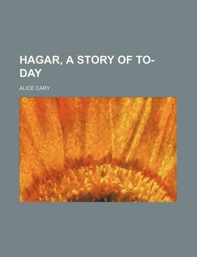 Hagar, a Story of To-Day: (English)