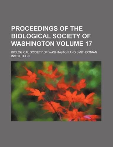 Proceedings of the Biological Society of Washington Volume 17: (English)
