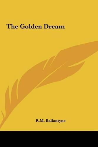 The Golden Dream the Golden Dream