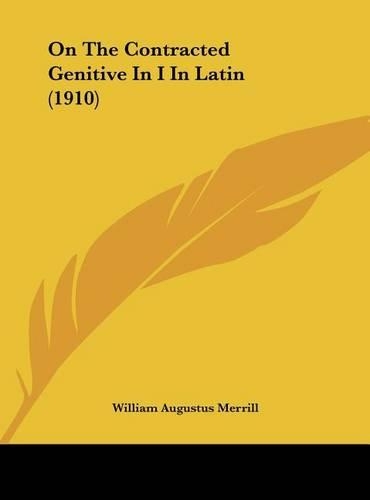 On the Contracted Genitive in I in Latin (1910): (English)