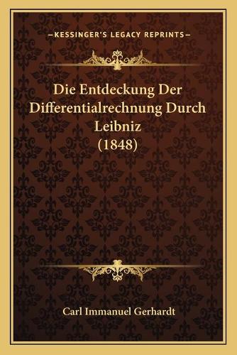 Die Entdeckung Der Differentialrechnung Durch Leibniz (1848)