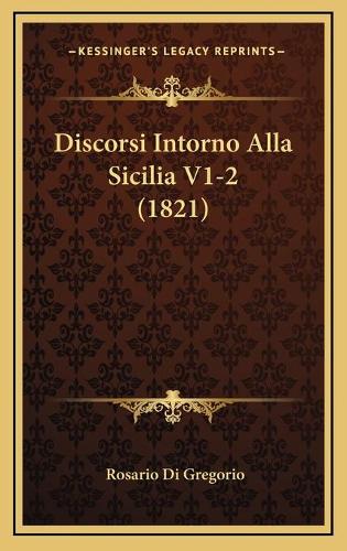 Discorsi Intorno Alla Sicilia V1-2 (1821): (Italian)