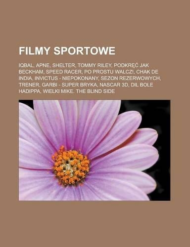 Filmy Sportowe: Iqbal, Apne, Shelter, Tommy Riley, Podkr Jak Beckham, Speed Racer, Po Prostu Walcz!, Chak de India, Invictus - Niepokonany, Sezon Rezerwowych, Trene(Polish)