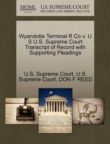 Wyandotte Terminal R Co V. U S U.S. Supreme Court Transcript of Record with Supporting Pleadings