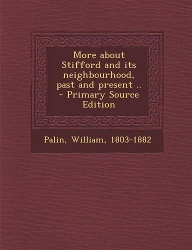 More about Stifford and Its Neighbourhood, Past and Present ..: (English)