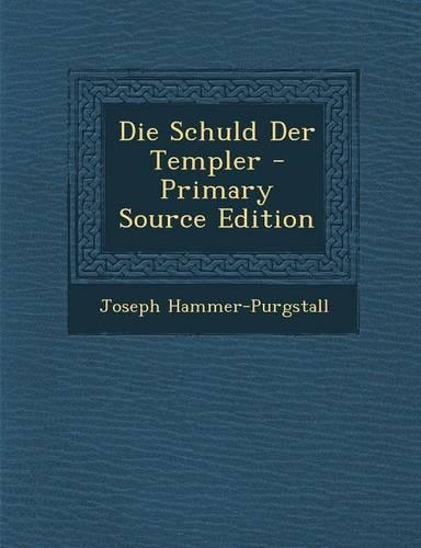 Die Schuld Der Templer - Primary Source Edition