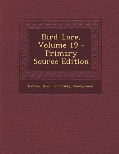 Bird-Lore, Volume 19 - Primary Source Edition