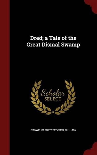 Dred; a Tale of the Great Dismal Swamp: (English)