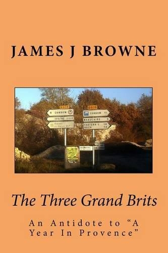 The Three Grand Brits: An Antidote to "A Year In Provence"(English)