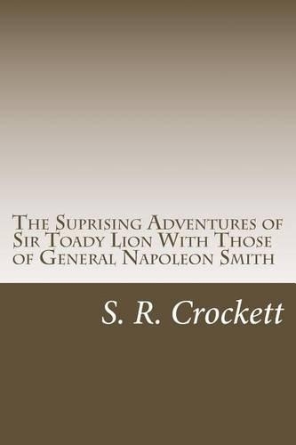 The Suprising Adventures of Sir Toady Lion With Those of General Napoleon Smith