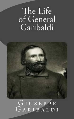 The Life of General Garibaldi