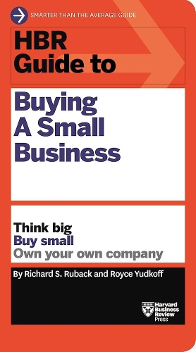 HBR Guide to Buying a Small Business: Think Big, Buy Small, Own Your Own Company(HBR Guide Series)