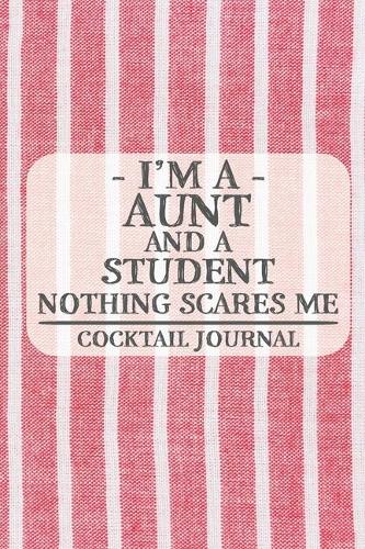 I'm a Aunt and a Student Nothing Scares Me Cocktail Journal