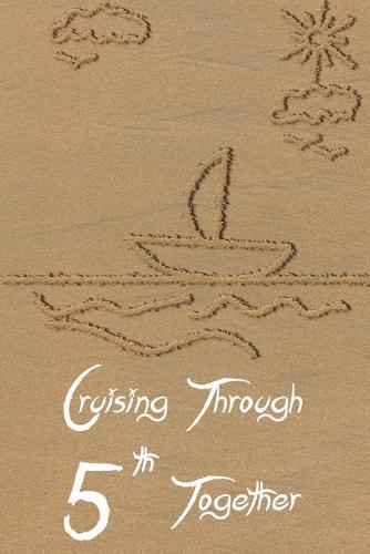 Cruising through 5th together: Wedding Anniversary Gifts for Him for Her for Couple Love notes Marriage memories Notebook