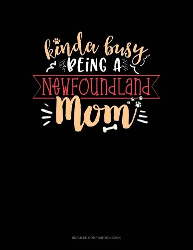 Kinda Busy Being A Newfoundland Mom