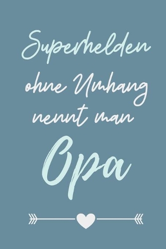 Superhelden Ohne Umhang Nennt Man Opa: A4 Notizbuch KARIERT liebevolles Geschenk für Opa - Opi - Grossvater- schöne Geschenkidee als Dankeschön - Weihnachtsgeschenk - zum Geburtstag