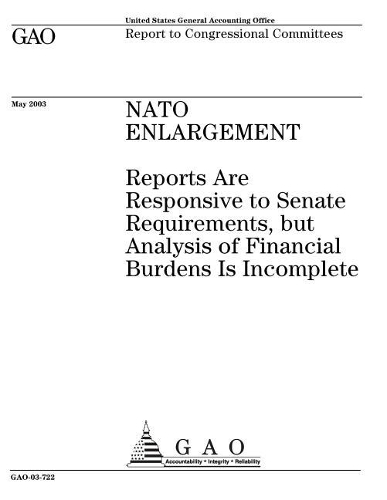 NATO Enlargement: Reports Are Responsive to Senate Requirements, But Analysis of Financial Burdens Is Incomplete