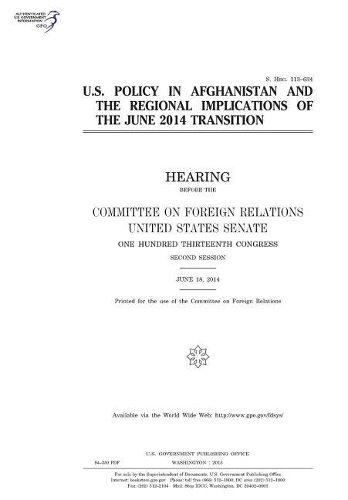 U.S. Policy in Afghanistan and the Regional Implications of the June 2014 Transition