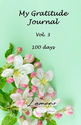 My Gratitude Journal Vol. 3 100 days