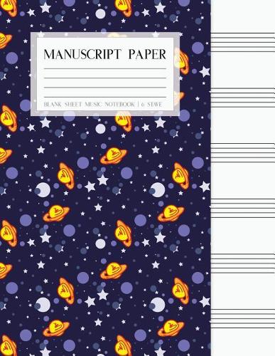 Manuscript Paper Notebook: Blank Sheet Music For Kids 6 Stave, Space Cosmos Cover, 110 Pages(Blank Sheet Music)