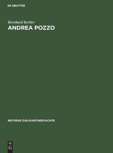 Andrea Pozzo: (6 Beiträge Zur Kunstgeschichte)