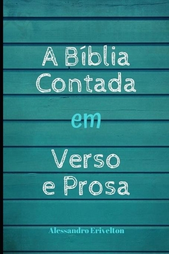 A Bíblia Contada Em Verso E Prosa