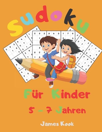 Sudoku für Kinder 5 - 7 Jahren: : 200 Sudokus für Kinder im Alter von 5 bis 7 Jahren mit Lösungen - Verbesserung von Gedächtnis und Logik. Dieses Aktivitätenbuch wurde speziell für