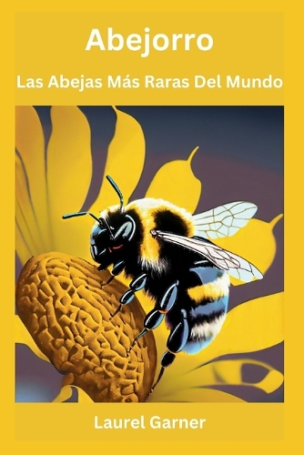 Abejorro: Las Abejas Más Raras Del Mundo