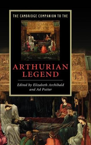 The Cambridge Companion to the Arthurian Legend: (Cambridge Companions to Literature)