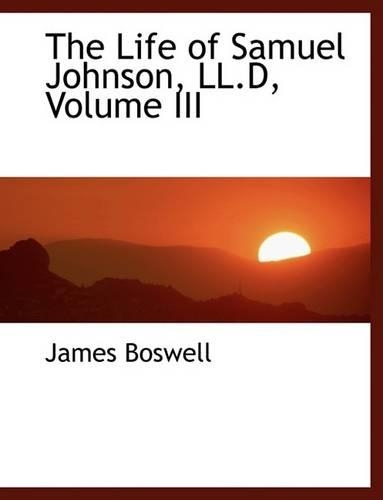 The Life of Samuel Johnson, LL.D, Volume III