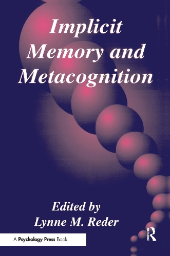 Implicit Memory and Metacognition: (Carnegie Mellon Symposia on Cognition Series)