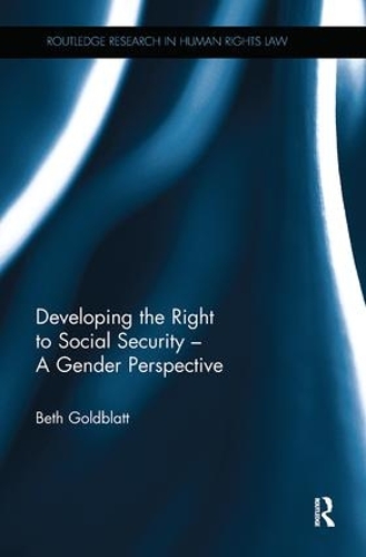 Developing the Right to Social Security - A Gender Perspective: (Routledge Research in Human Rights Law)