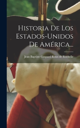 Historia De Los Estados-unidos De América...