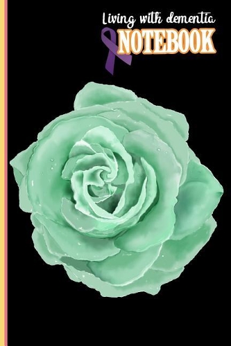 Living with dementia Notebook: Living with dementia and staying connected by writing in a notebook