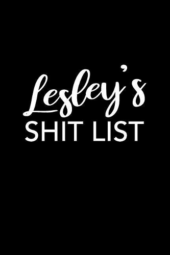 Lesley's Shit List